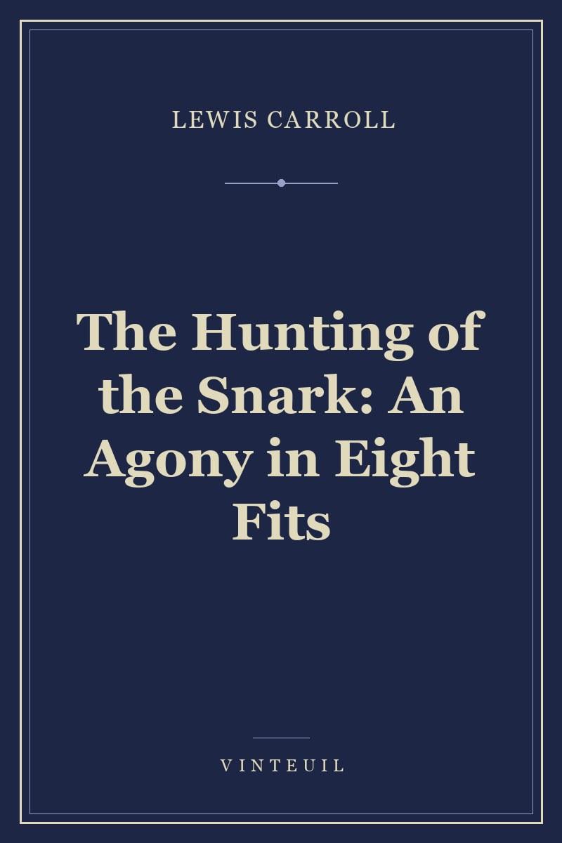 The Hunting of the Snark: An Agony in Eight Fits cover
