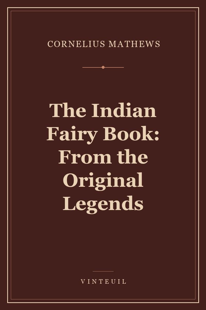 The Indian Fairy Book: From the Original Legends
