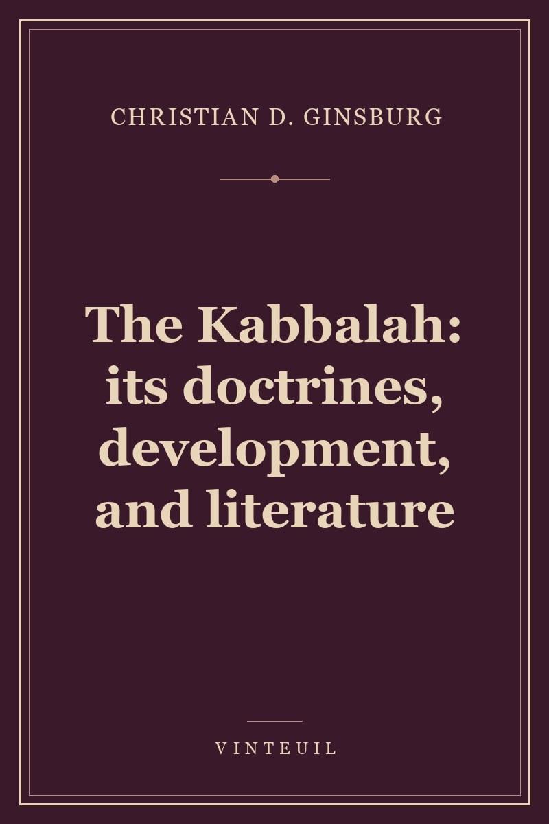 The Kabbalah: its doctrines, development, and literature