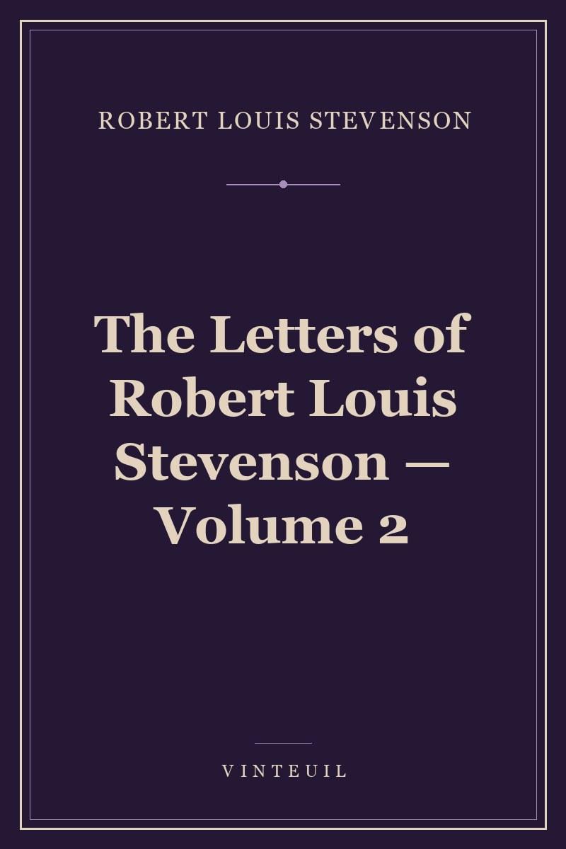 The Letters of Robert Louis Stevenson — Volume 2 cover