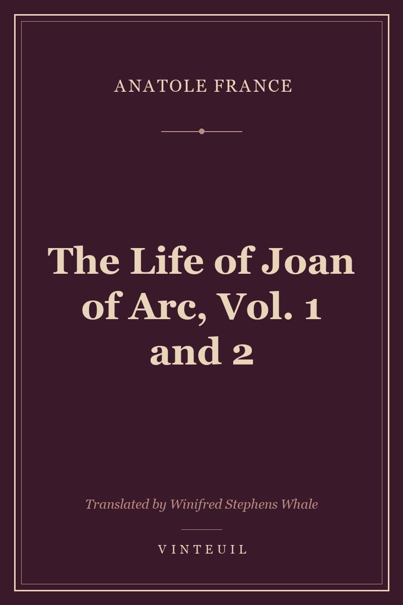 The Life of Joan of Arc, Vol. 1 and 2