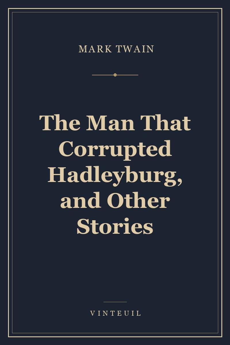 The Man That Corrupted Hadleyburg, and Other Stories cover