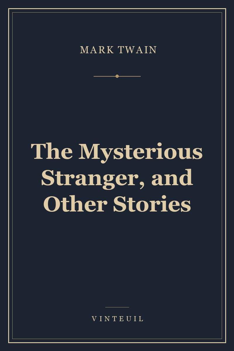 The Mysterious Stranger, and Other Stories