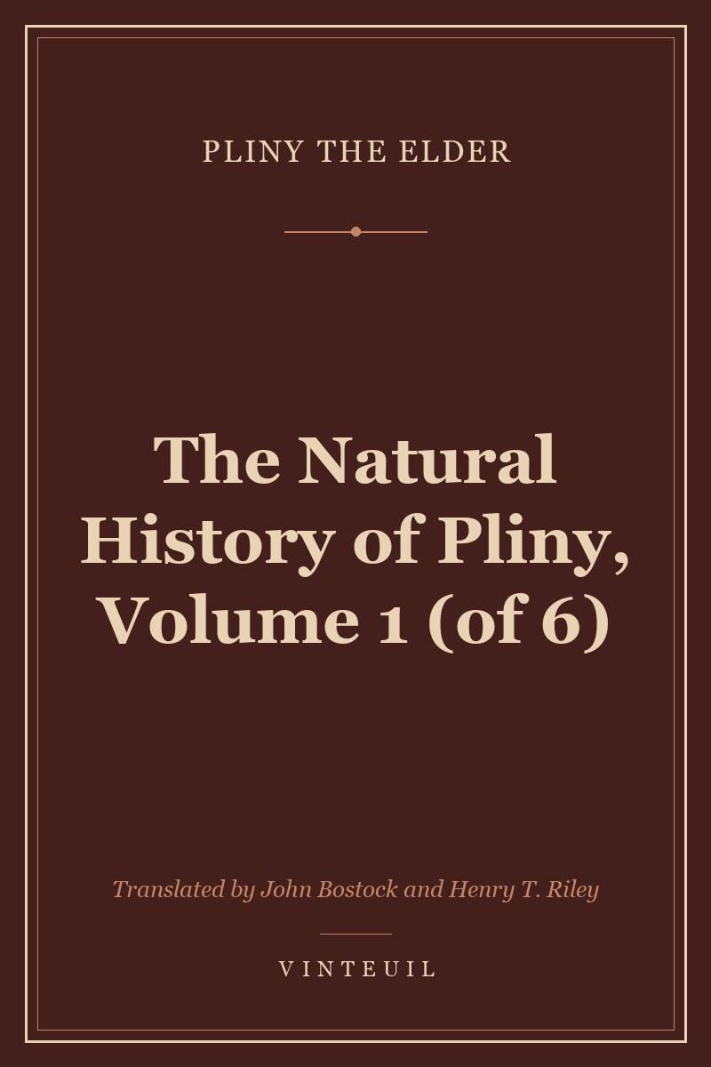 The Natural History of Pliny, Volume 1 (of 6) cover