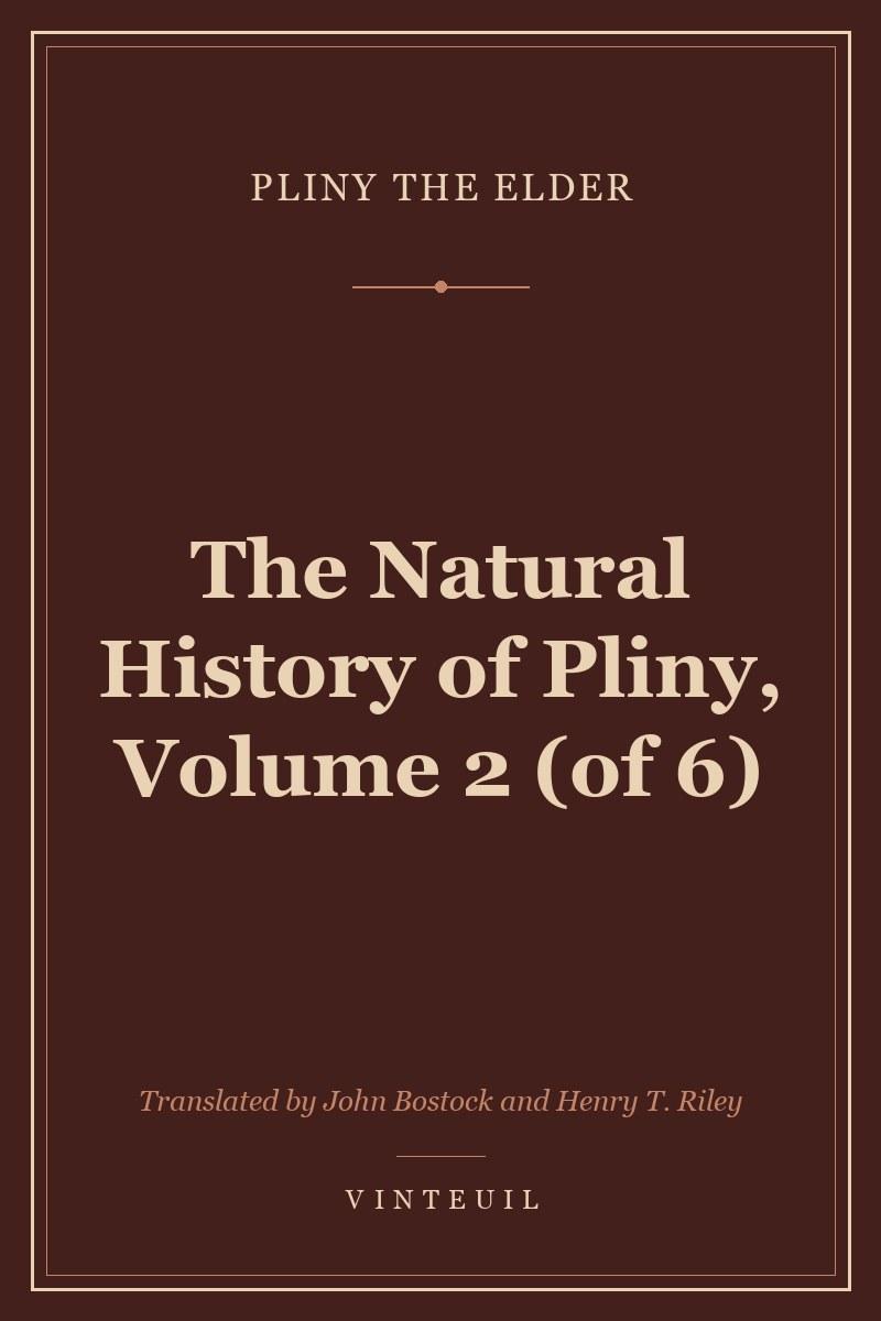 The Natural History of Pliny, Volume 2 (of 6) cover