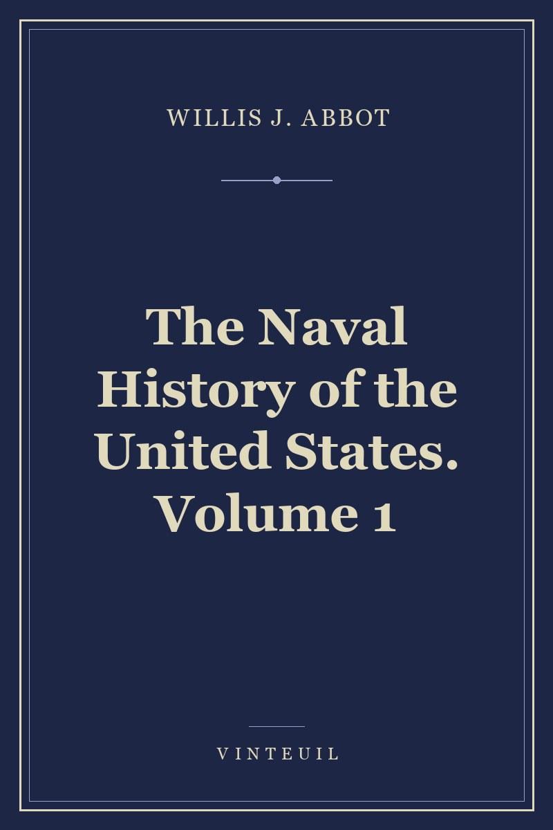 The Naval History of the United States. Volume 1 cover