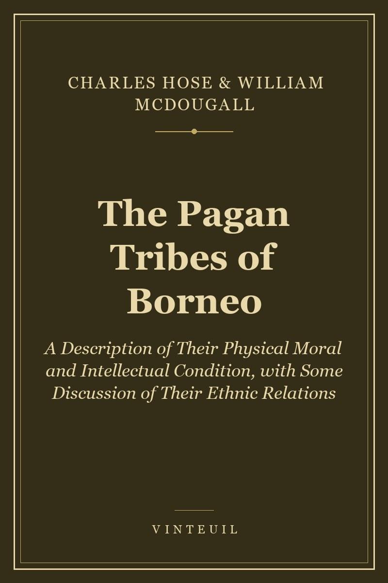 The Pagan Tribes of Borneo
