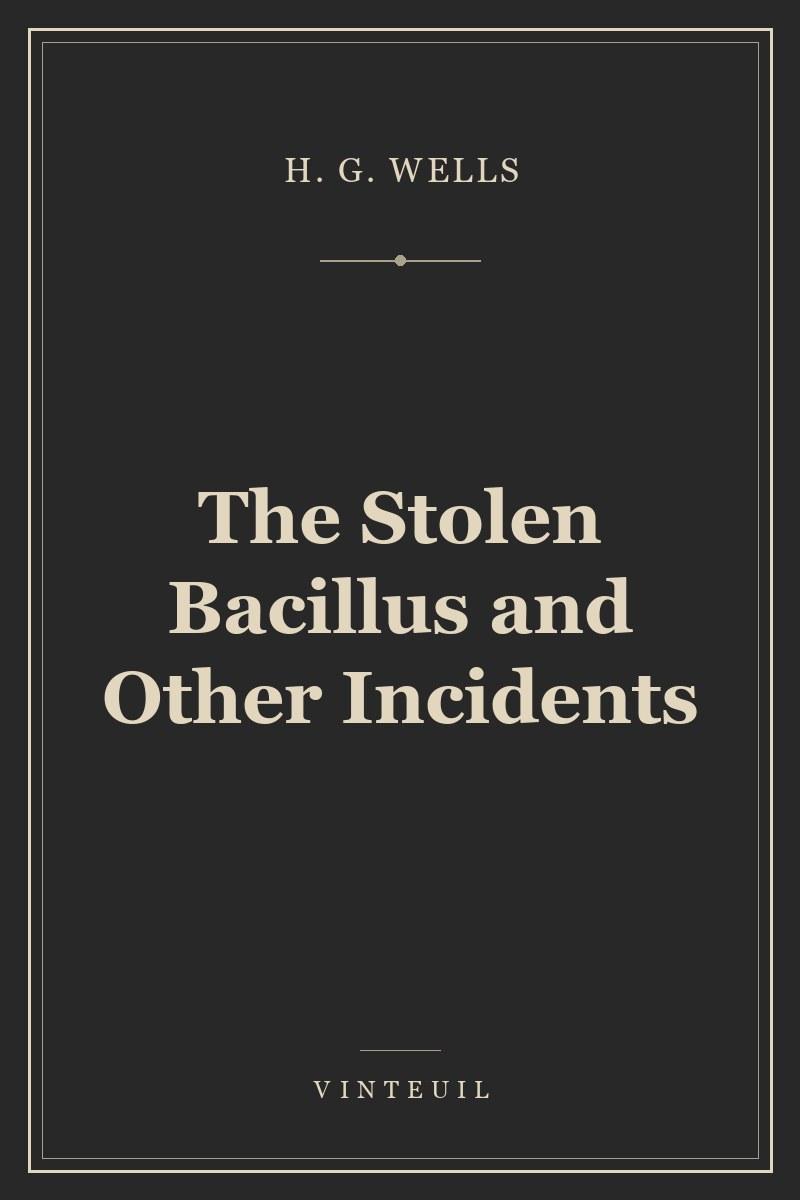 The Stolen Bacillus and Other Incidents cover
