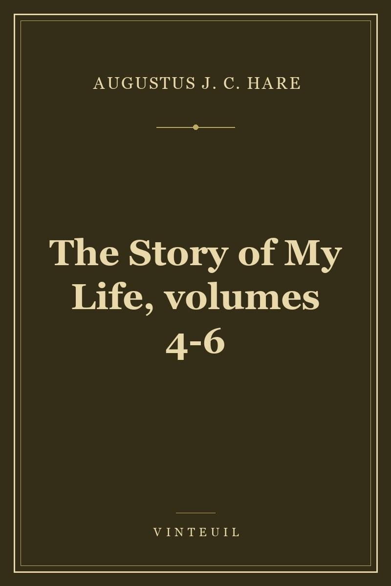 The Story of My Life, volumes 4-6