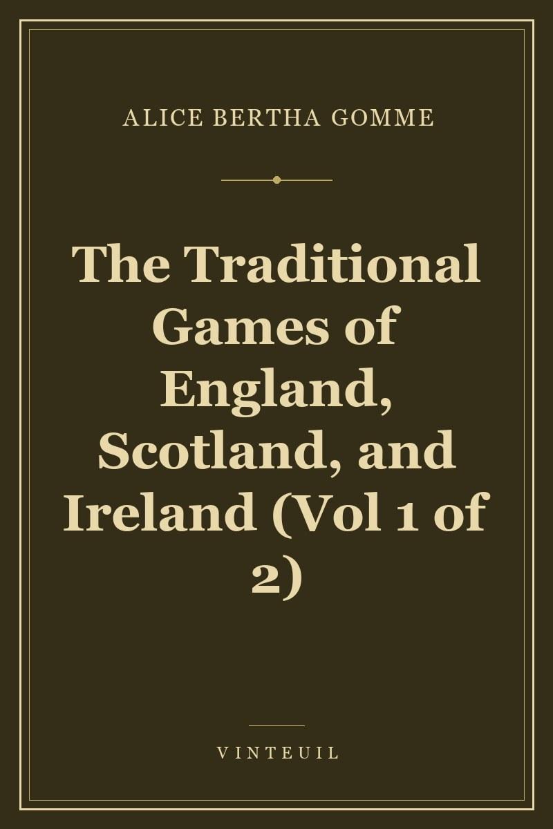 The Traditional Games of England, Scotland, and Ireland (Vol 1 of 2)