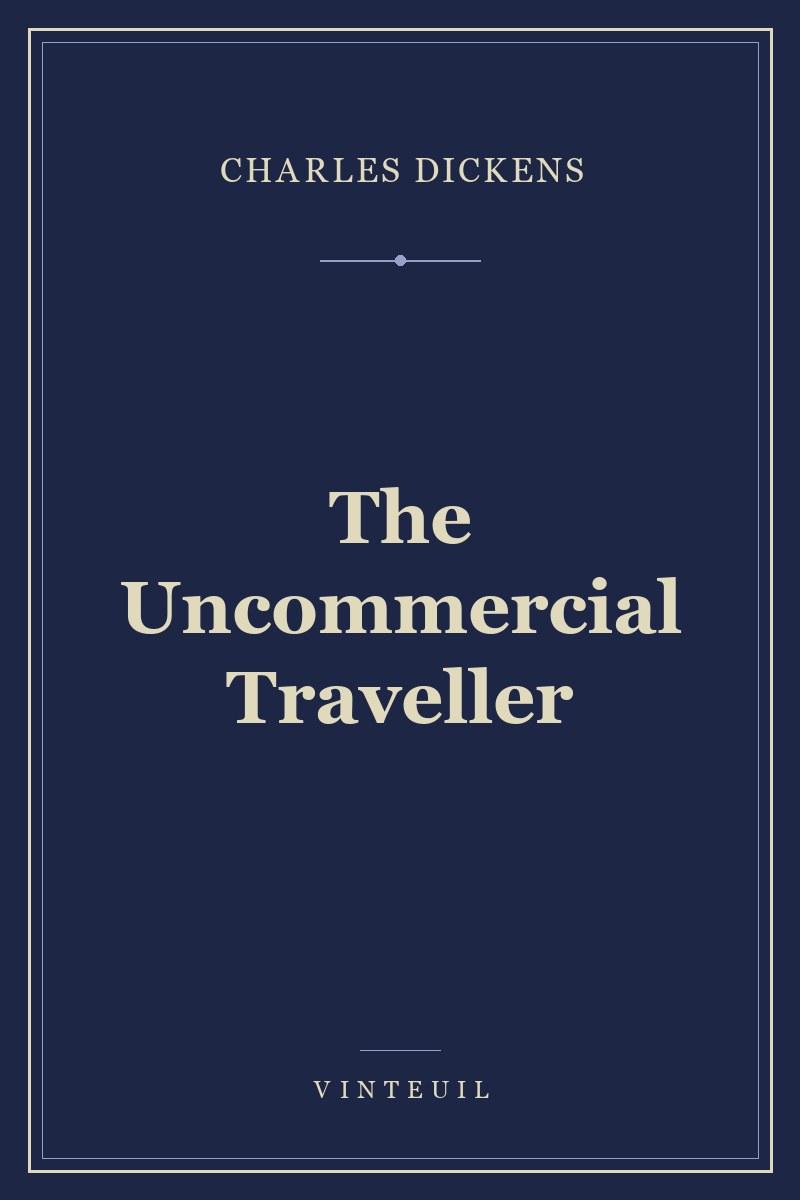 The Uncommercial Traveller