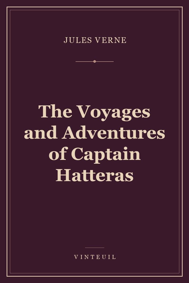 The Voyages and Adventures of Captain Hatteras cover