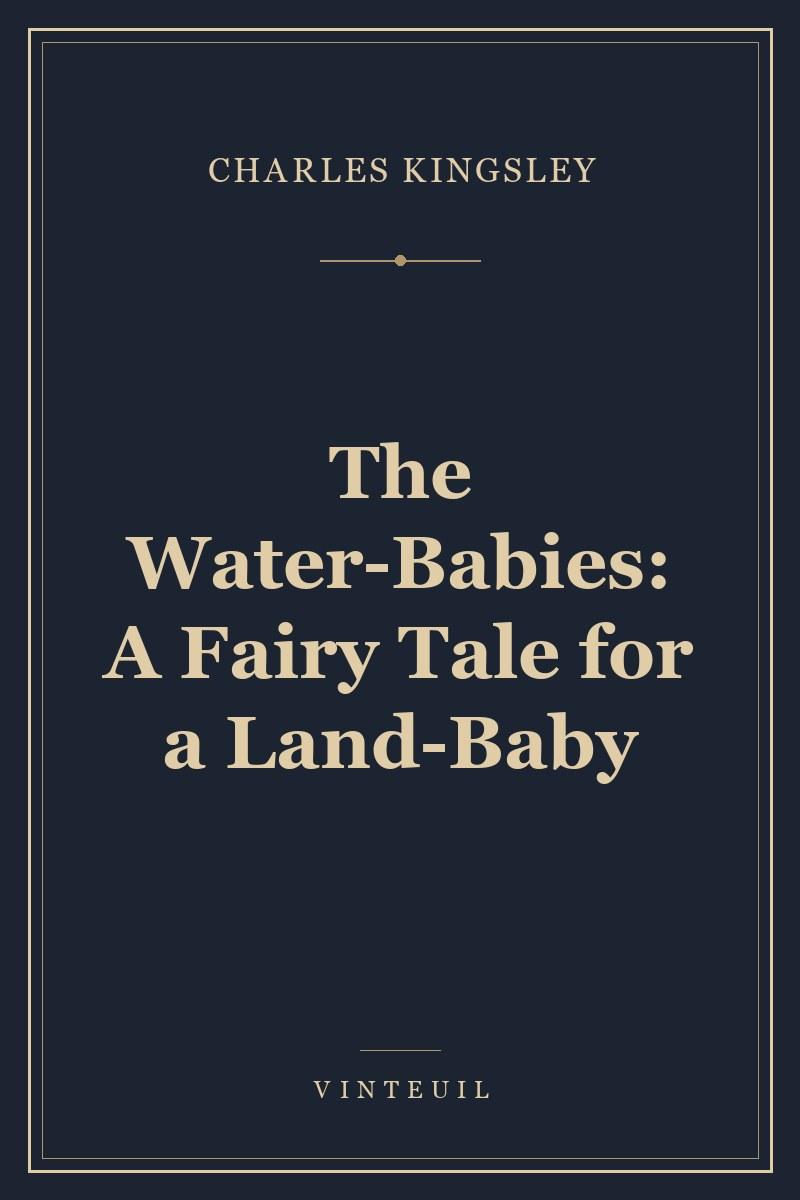 The Water-Babies: A Fairy Tale for a Land-Baby