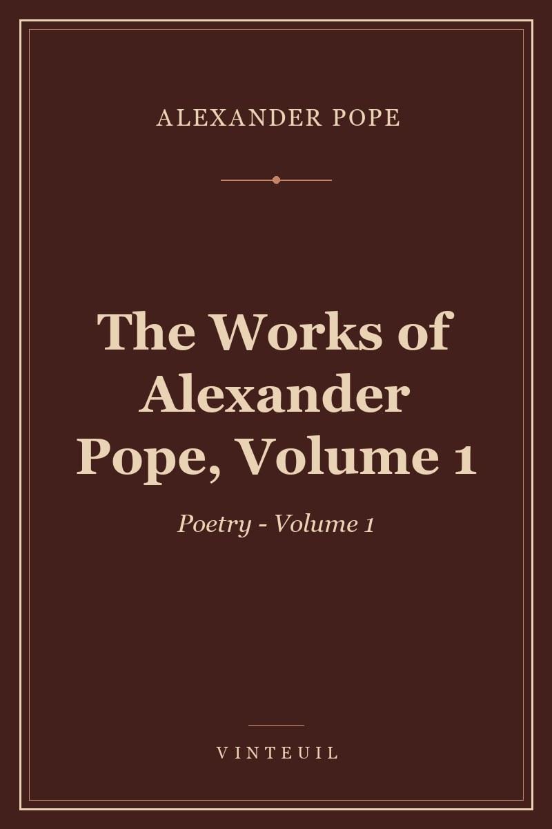 The Works of Alexander Pope, Volume 1