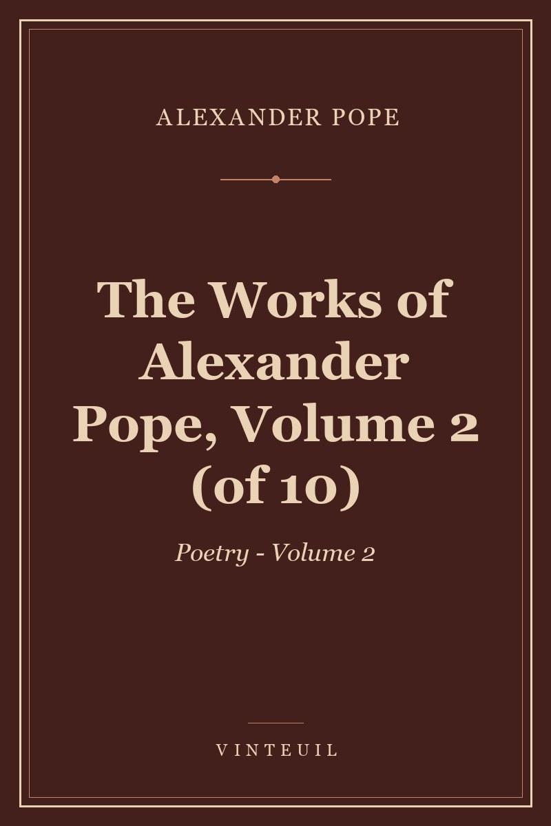The Works of Alexander Pope, Volume 2 (of 10)