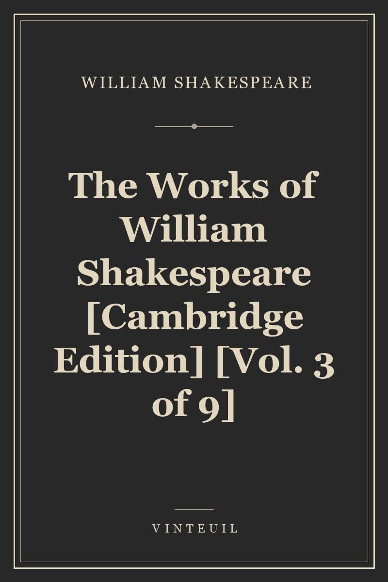 The Works of William Shakespeare [Cambridge Edition] [Vol. 3 of 9] cover