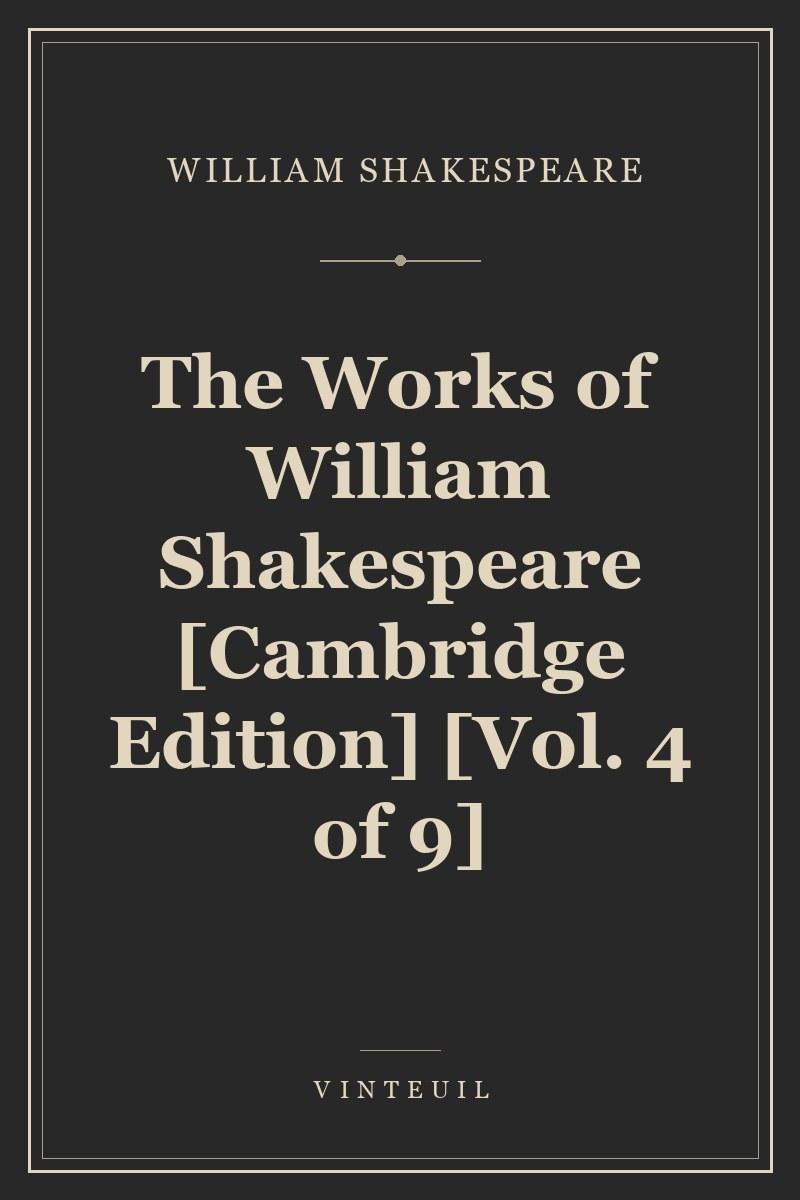 The Works of William Shakespeare [Cambridge Edition] [Vol. 4 of 9] cover
