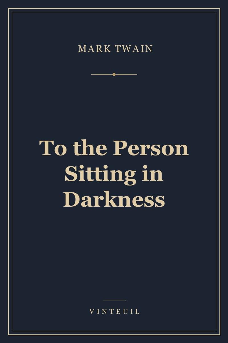 To the Person Sitting in Darkness