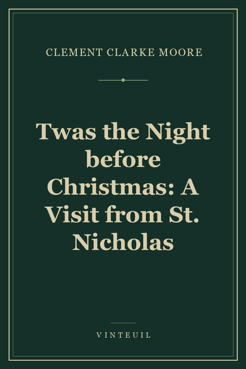 Twas the Night before Christmas: A Visit from St. Nicholas