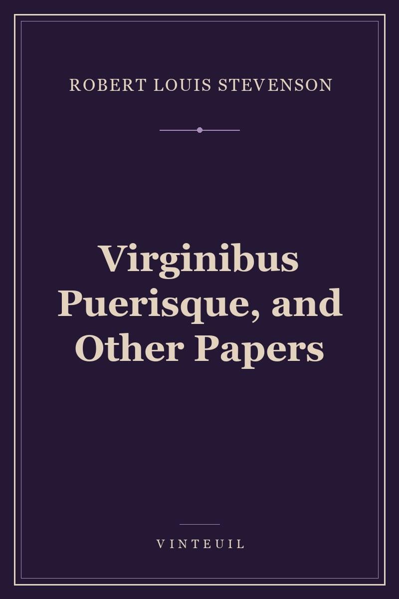 Virginibus Puerisque, and Other Papers cover