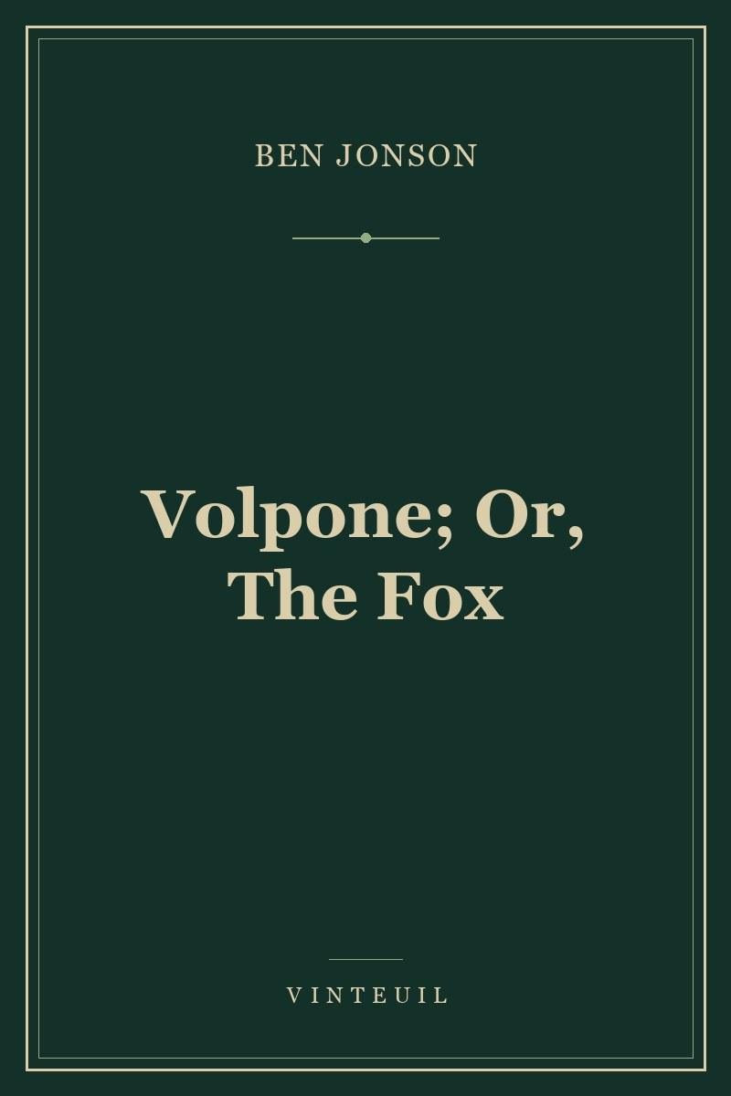 Volpone; Or, The Fox