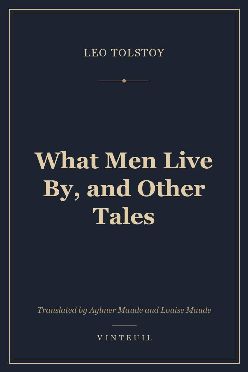 What Men Live By, and Other Tales cover