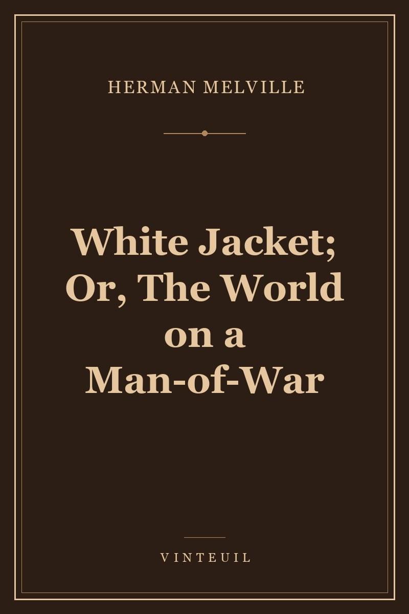 White Jacket; Or, The World on a Man-of-War cover