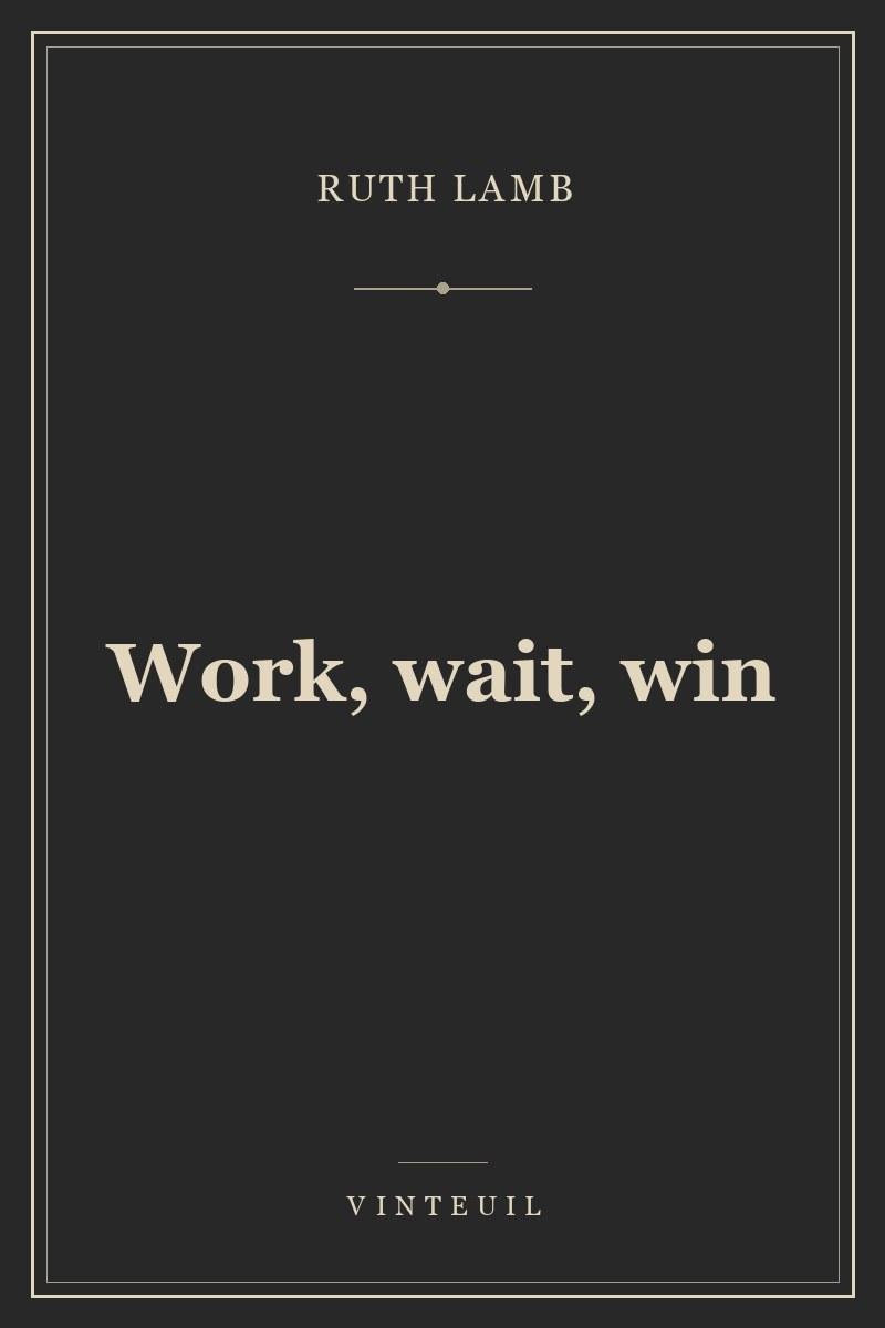 Work, wait, win cover